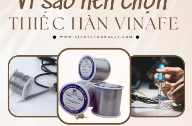 Thiếc Hàn Vinafe – Giải Pháp Kết Nối Hoàn Hảo Cho Mạch Điện